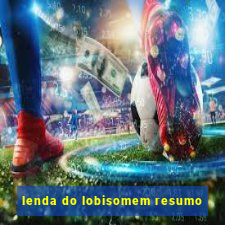 lenda do lobisomem resumo